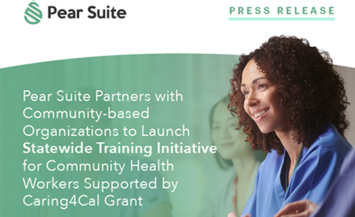 Pear Suite Partners with Community-based Organizations to Launch Statewide Training Initiative for Community Health Workers Supported by Caring4Cal Grant