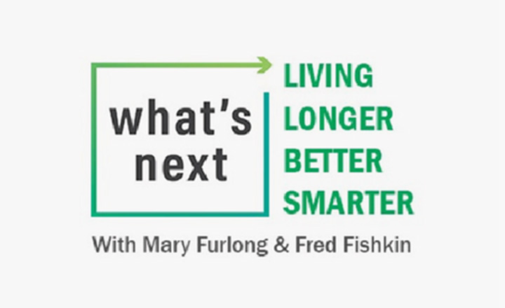 What’s Next Living Longer Better Smarter Podcast